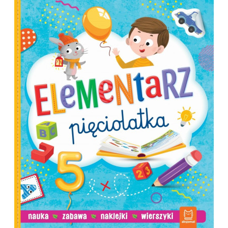 Elementarz pięciolatka. Nauka, zabawa, naklejki, wierszyki Aksjomat